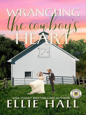 cover image of Wrangling the Cowboy's Heart